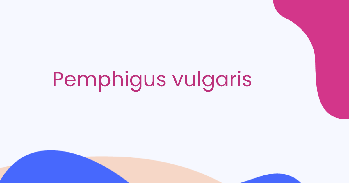 Pemphigus vulgaris